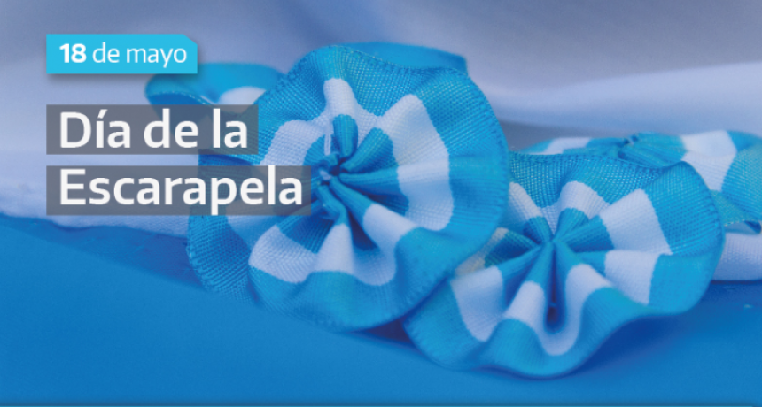 18 de mayo: D&iacute;a de la Escarapela
